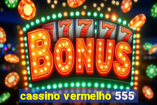 cassino vermelho 555